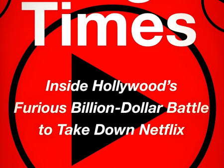 Binge Times: Inside Hollywood s Furious Billion-Dollar Battle To Take Down Netflix Sale