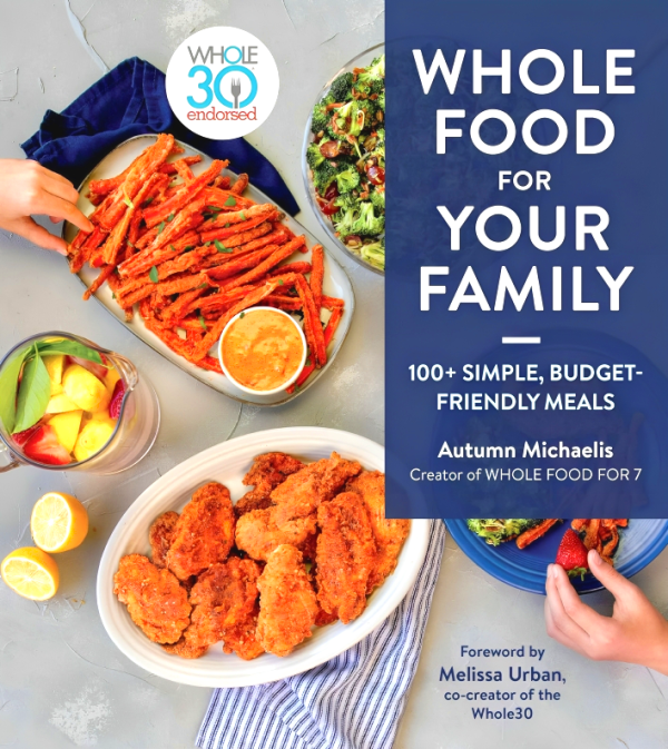 Whole Food For Your Family: 100+ Simple, Budget-Friendly Meals Hot on Sale