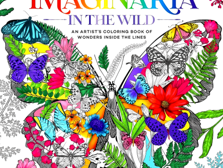 Imaginaria: In The Wild: An Artist s Coloring Book Of Wonders Inside The Lines Discount