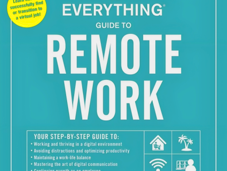 The Everything Guide To Remote Work: The Ultimate Resource For Remote Employees, Hybrid Workers, And Digital Nomads Sale