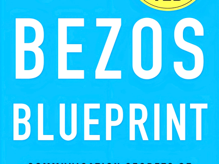 The Bezos Blueprint: Communication Secrets Of The World s Greatest Salesman Fashion