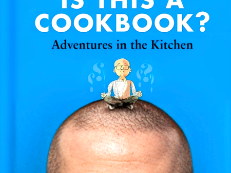 Is This A Cookbook?: Adventures In The Kitchen Online