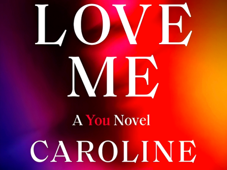 You Love Me (A You Novel, Book 4) on Sale