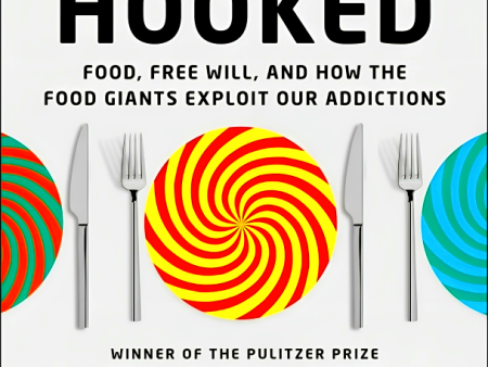 Hooked: Food, Free Will, And How The Food Giants Exploit Our Addictions Fashion