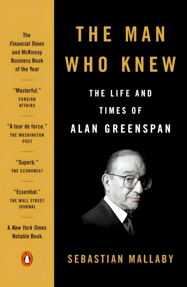 The Man Who Knew: The Life And Times Of Alan Greenspan For Cheap