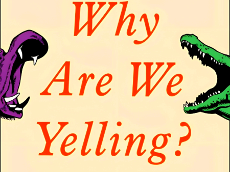 Why Are We Yelling?: The Art of Productive Disagreement Fashion