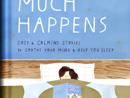 Nothing Much Happens: Cozy and Calming Stories to Soothe Your Mind and Help You Sleep Online