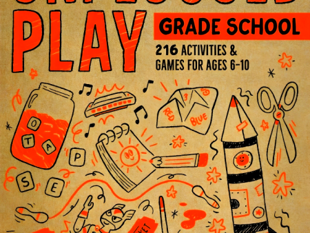 Unplugged Play: Grade School: 216 Activities & Games For Ages 6-10 Online Sale