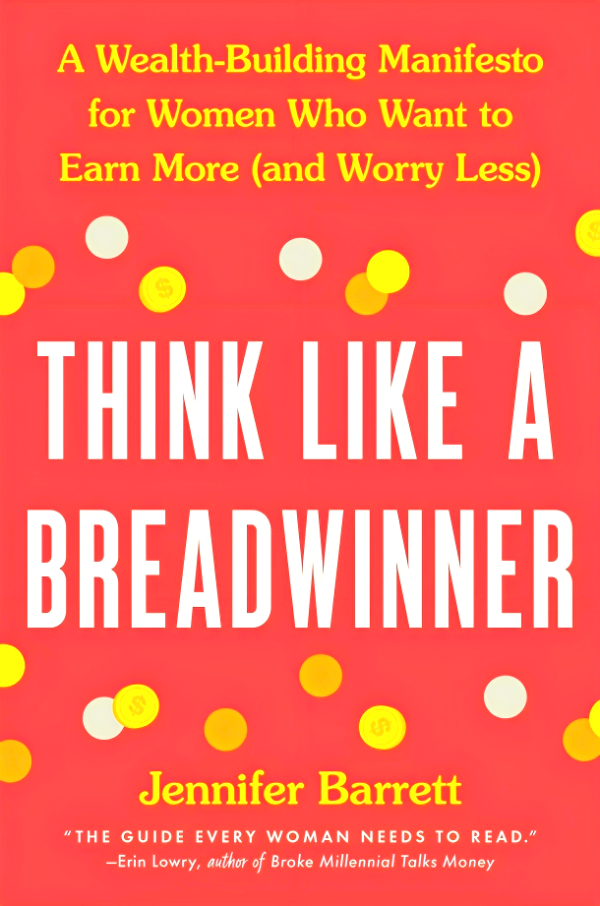 Think Like A Breadwinner: A Wealth-Building Manifesto For Women Who Want To Earn More (And Worry Less) Discount